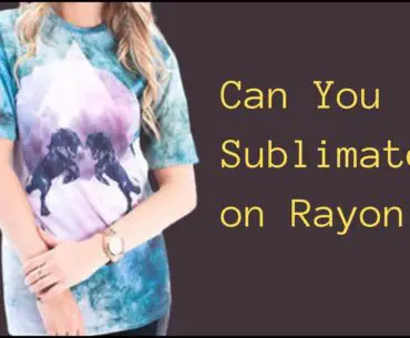 Can You Sublimate on Rayon