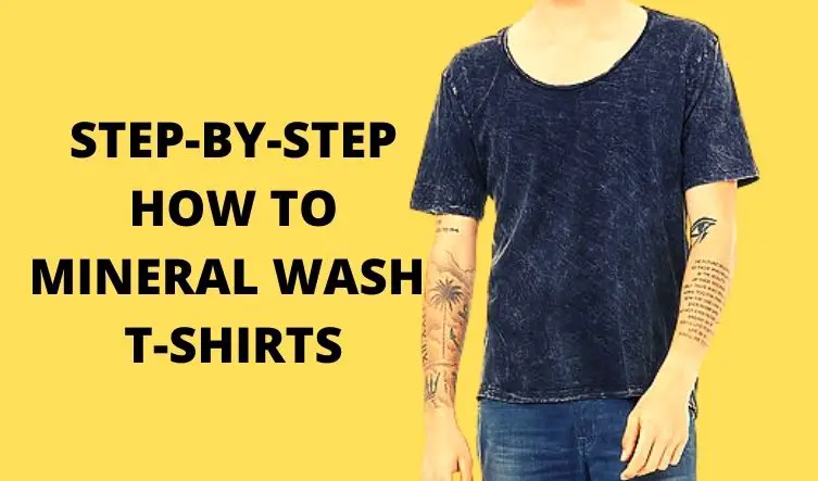 STEP-BY-STEP HOW TO MINERAL WASH T-SHIRTS