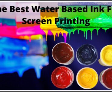 The Best Water Based Ink For Screen Printing