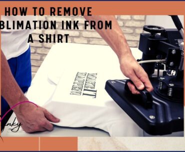 HOW TO REMOVE SUBLIMATION INK FROM A SHIRT
