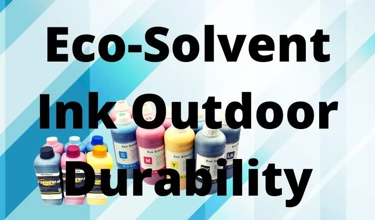 Eco-Solvent Ink Outdoor Durability