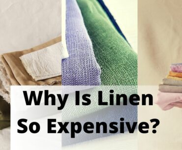 Why Is Linen So Expensive