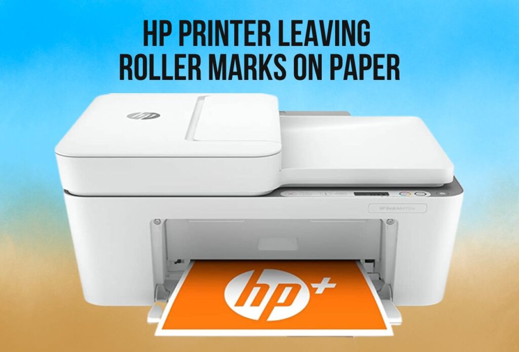 HP Printer Leaving Roller Marks On Paper